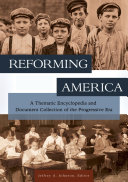 Read Pdf Reforming America: A Thematic Encyclopedia and Document Collection of the Progressive Era [2 volumes]