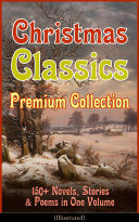 Read Pdf Christmas Classics Premium Collection: 150+ Novels, Stories & Poems in One Volume (Illustrated)