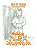 My Name Is Alex the Keeper of the Gate pdf