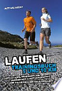 Laufen: Trainingsbuch 5 und 10 km