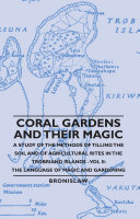 Read Pdf Coral Gardens and Their Magic - A Study of the Methods of Tilling the Soil and of Agricultural Rites in the Trobriand Islands