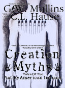 Creation Myths - Tales Of The Native American Indians