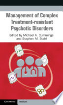 Management Of Complex Treatment Resistant Psychotic Disorders