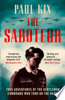 The Saboteur True Adventures Of The Gentleman Commando Who Took On The Nazis