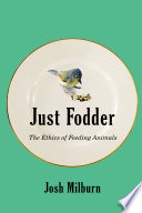 Josh Milburn, "Just Fodder: The Ethics of Feeding Animals" (McGill-Queen's UP, 2022)