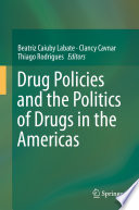 Drug Policies And The Politics Of Drugs In The Americas