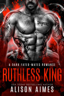 Ruthless King: A Dark Mafia Fated-Mate Omegaverse Romance