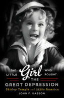 Read Pdf The Little Girl Who Fought the Great Depression: Shirley Temple and 1930s America