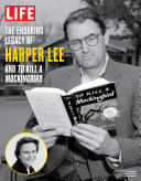Read Pdf LIFE The Enduring Legacy of Harper Lee and To Kill a Mockingbird