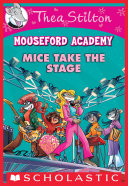 Mice Take the Stage (Thea Stilton Mouseford Academy #7)