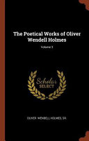 The Poetical Works Of Oliver Wendell Holmes Volume 3
