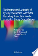 The International Academy Of Cytology Yokohama System For Reporting Breast Fine Needle Aspiration Biopsy Cytopathology