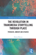 Read Pdf The Revolution in Transmedia Storytelling through Place
