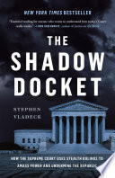 Stephen Vladeck, "The Shadow Docket: How the Supreme Court Uses Stealth Rulings to Amass Power and Undermine the Republic" (Basic Books, 2023)
