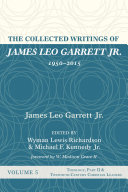 Read Pdf The Collected Writings of James Leo Garrett Jr., 1950–2015: Volume Five