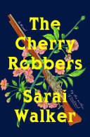 The Cherry Robbers: A Novel