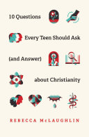 Read Pdf 10 Questions Every Teen Should Ask (and Answer) about Christianity