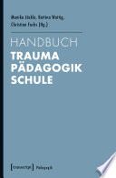 Handbuch Trauma - Pädagogik - Schule