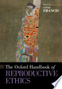 The Oxford Handbook Of Reproductive Ethics