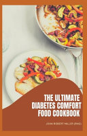 The Ultimate Diabetes Comfort Food Cookbook