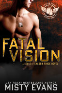 Read Pdf Fatal Vision, SEALs of Shadow Force, Book 5: A Thrilling SEAL Novel of Romantic Suspense