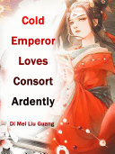 Cold Emperor Loves Consort Ardently