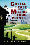 Read Pdf Gretel and the Case of the Missing Frog Prints: A Brothers Grimm Mystery (Brothers Grimm Mysteries)