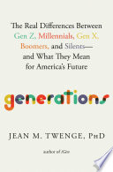 Jean M. Twenge, "Generations: The Real Differences Between Gen Z, Millennials, Gen X, Boomers, and Silents—and What They Mean for America's Future" (Atria, 2023)