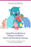 Using Picture Books to Enhance Children’s Social and Emotional Literacy Book