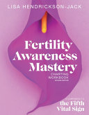 Fertility Awareness Mastery Charting Workbook A Companion To The Fifth Vital Sign Celsius Edition