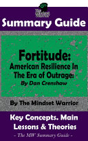 Read Pdf SUMMARY: Fortitude: American Resilience In The Era of Outrage: By Dan Crenshaw | The MW Summary Guide