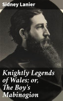 Read Pdf Knightly Legends of Wales; or, The Boy's Mabinogion