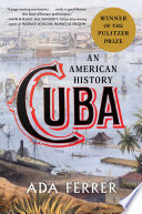 Ada Ferrer, "Cuba: An American History" (Scribner, 2021)