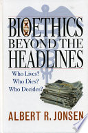 Bioethics Beyond The Headlines