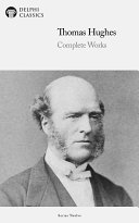 Delphi Complete Works of Thomas Hughes (Illustrated)