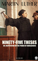Ninety-Five Theses or, disputation on the power of indulgences. Illustrated