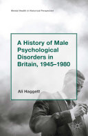 Read Pdf A History of Male Psychological Disorders in Britain, 1945-1980