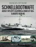Read Pdf Schnellbootwaffe: Adolf Hitler’s Guerrilla War at Sea: S-Boote 1939-45