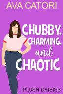 Read Pdf Chubby, Charming, and Chaotic