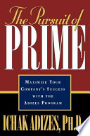 The Pursuit of Prime: Maximize Your Company's Success with the Adizes Program
