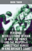 Read Pdf Mark Twain: Personal Recollections of Joan of Arc, The Prince and the Pauper & A Connecticut Yankee in King Arthur's Court