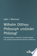 Wilhelm Dilthey, Philosoph und, oder Philolog?