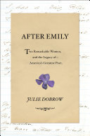 Read Pdf After Emily: Two Remarkable Women and the Legacy of America's Greatest Poet