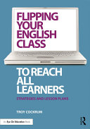 Read Pdf Flipping Your English Class to Reach All Learners