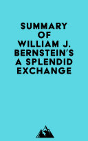 Read Pdf Summary of William J. Bernstein's A Splendid Exchange