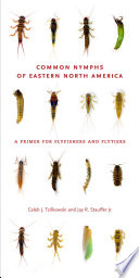 Common Nymphs Of Eastern North America A Primer For Flyfishers And Flytiers