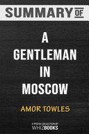 Summary of A Gentleman in Moscow: A Novel by Amor Towles: Trivia/Quiz for Fans