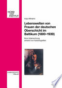 Lebenswelten von Frauen der deutschen Oberschicht im Baltikum (1800-1939)
