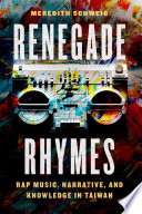 Meredith Schweig, "Renegade Rhymes: Rap Music, Narrative, and Knowledge in Taiwan" (U Chicago Press, 2022)