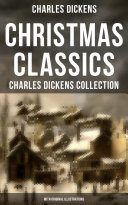 Christmas Classics: Charles Dickens Collection (With Original Illustrations)